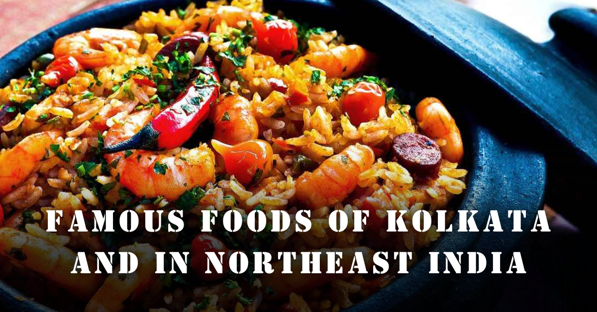 Foods of Kolkata and Northeast India